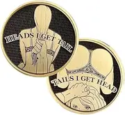 Funny Heads and Tails Coins,Heads I Get Tail-Tails I Get Head Double Side Adult Coin Lucky Token,Challenge Coin, Adult's Challenge Coins,Funny Prank for Men Women Date Night Ideas (1 Pcs)