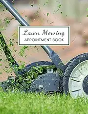 Lawn Mowing Appointment Book: Undated Appointment Book Daily and Hourly, 20 Minute Interval, 52 Weeks for Lawn Mowing Services