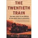 THE TWENTIETH TRAIN: THE TRUE STORY OF THE AMBUSH OF THE DEATH TRAIN TO AUSCHWITZ