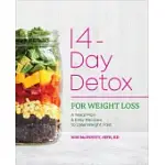 THE 14-DAY DETOX FOR WEIGHT LOSS: A MEAL PLAN AND EASY RECIPES TO LOSE WEIGHT, FAST