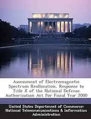 Assessment of Electromagnetic Spectrum Reallocation, Response to Title X of the National Defense Authorization ACT for Fiscal Year 2000