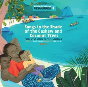 Songs in the Shade of the Cashew and Coconut Trees: From West Africa to the Caribbean (Book 1)