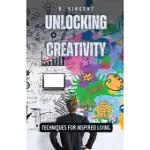 UNLOCKING CREATIVITY: TECHNIQUES FOR INSPIRED LIVING