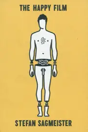 Stefan Sagmeister: The Happy Film: A Pitchbook by Stefan Sagmeister