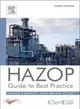 Hazop Guide to Best Practice ─ Guidelines to Best Practice for the Process and Chemical Industries