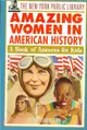 The New York Public Library Amazing Women In American History: A Book Of Answers For Kids