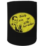 Alcohol Stubby Holder - Beauty Is In Eye Of The Beer Holder - Funny Novelty Birthday Gift Joke Beer