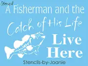 Stencil Fisherman Catch His Life Live Here Large Mouth Bass Men Outdoor Signs