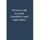 Of course I talk to myself. Sometimes I need expert advice: Office Gag Gift For Coworker, Funny Notebook 6x9 Lined 110 Pages, Sarcastic Joke Journal,