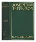 WILSON, FRANCIS (1854-1935) Joseph Jefferson; Reminiscences of a Fellow Player,