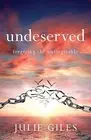 Undeserved: Forgiving The Unforgivable Giles, Julie Paperback