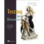 TESTING JAVA MICROSERVICES: USING ARQUILLIAN, HOVERFLY, ASSERTJ, JUNIT, SELENIUM, AND MOCKITO