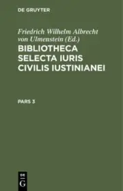 Bibliotheca Selecta Iuris Civilis Iustinianei (Latin Edition) [Hardcover]