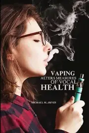 Vaping alters measures of vocal health M. Jones, Michael Paperback