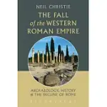 THE FALL OF THE WESTERN ROMAN EMPIRE: ARCHAEOLOGY, HISTORY AND THE DECLINE OF ROME