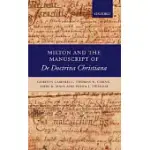 MILTON AND THE MANUSCRIPT OF DE DOCTRINA CHRISTIANA