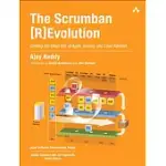 THE SCRUMBAN [R]EVOLUTION: GETTING THE MOST OUT OF AGILE, SCRUM, AND LEAN KANBAN