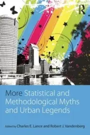 More Statistical and Methodological Myths and Urban Legends: Doctrine, Verity an