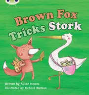 Bug Club Phonics - Phase 3 Unit 10: Brown Fox Tricks Stork