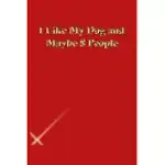 I LIKE MY DOG AND MAYBE 8 PEOPLE: LINED JOURNAL.GOLD LETTERS.RED COVER