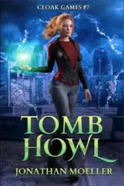 Cloak Games: Tomb Howl (Cloak Games) by Jonathan Moeller