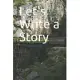 Let’’s Write a Story: 120 Page Notebook
