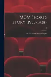 MGM Shorts Story (1937-1938); 1 by Inc Metro-Goldwyn-Mayer [Paperback]
