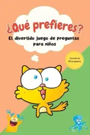 Qu Prefieres? Un divertido juego con ms de 150 preguntas para nios. Decide y div