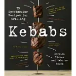 KEBABS: 75 RECIPES FOR GRILLING