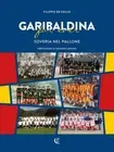 Massimo Mauro Filippo De Cel Garibaldina for ever. Soveria nel pallo (Paperback)