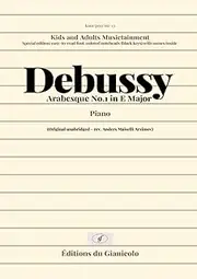 Debussy, Arabesque No. 1 in E Major: Revised for piano by Anders Maiselli Arzimov. Special edition easy-to-read font, colored noteheads (black keys) with names inside