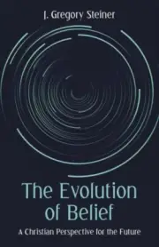 Steiner - Evolution of Belief A Christian Perspective for the Future - S555z