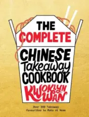 The Complete Chinese Takeaway Cookbook: Over 200 Takeaway Favourites to Make
