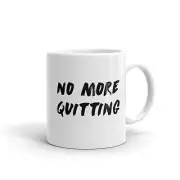 No More Quitting Motivational Quote Mug Inspirational Saying Coffee Mugs