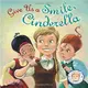 Fairytales Gone Wrong: Give Us A Smile Cinderella