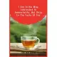 I Am In No Way Interested In Immortality, But Only In The Taste Of Tea: 100 Pages 6’’’’ x 9’’’’ Lined Writing Paper - Perfect Gift For Tea Lover