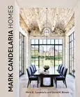 Mark Candelaria Homes : Designs for Inspired Living, Hardcover by Candelaria,...