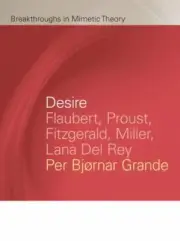 Desire: Flaubert, Proust, Fitzgerald, Miller, Lana Del Rey by Per Bjornar Grande
