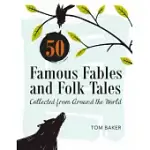 50 FAMOUS FABLES AND FOLK TALES: COLLECTED FROM AROUND THE WORLD