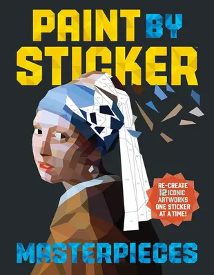 Paint by Sticker Masterpieces: Re-Create 12 Iconic Artworks One Sticker at a Time!