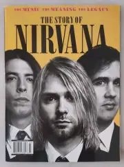 THE STORY OF NIRVANA Magazine The MUSIC The MEANING The LEGACY