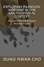 Exploring Bilingual Worship in the Multicultural Context: Korean-American Biling