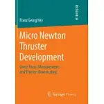 MICRO NEWTON THRUSTER DEVELOPMENT: DIRECT THRUST MEASUREMENTS AND THRUSTER DOWNSCALING