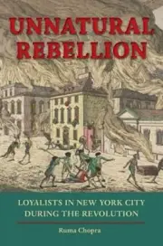 Unnatural Rebellion: Loyalists in New York City During the Revolution (Jefferson