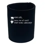 Dear Life Could You - Funny Novelty Stubby Holder