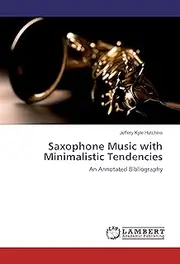 Saxophone Music with Minimalistic Tendencies: An Annotated Bibliography