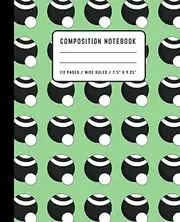 Lawn Bowls Composition Notebook: Wide Ruled Pages | Lawn Bowling Pattern Cover | 7.5" x 9.25"