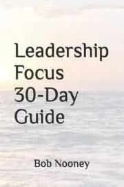 Leadership Focus 30-Day Guide by Bob Nooney, Jr Paperback Book