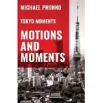 MOTIONS AND MOMENTS: MORE ESSAYS ON TOKYO