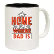 Home Is Where Dad Is Mug Cup